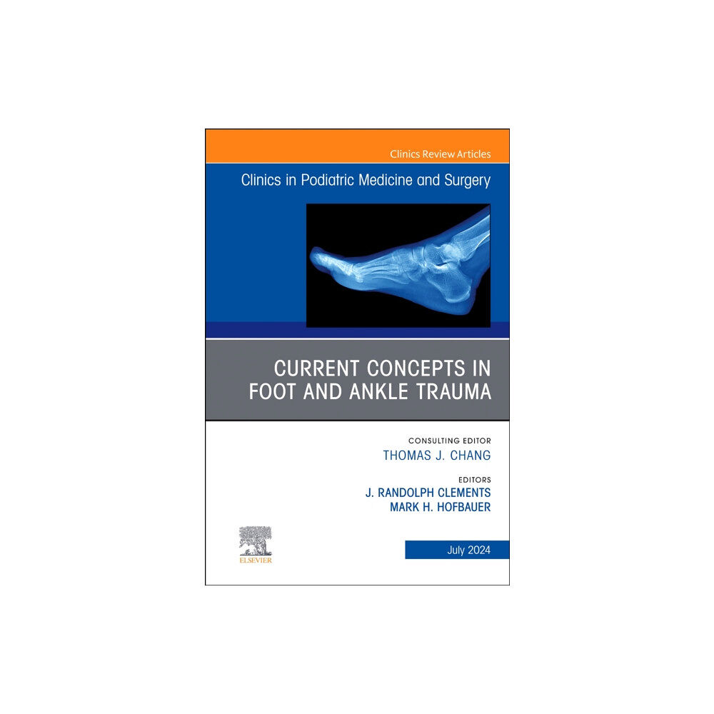 Elsevier - Health Sciences Division Current Concepts in Foot and Ankle Trauma, An Issue of Clinics in Podiatric Medicine and Surgery (inbunden, eng)