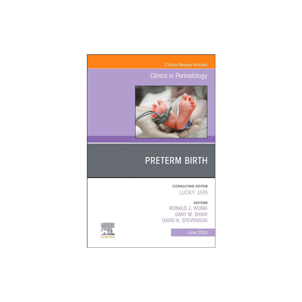 Elsevier Health Sciences Preterm Birth, An Issue of Clinics in Perinatology (inbunden, eng)