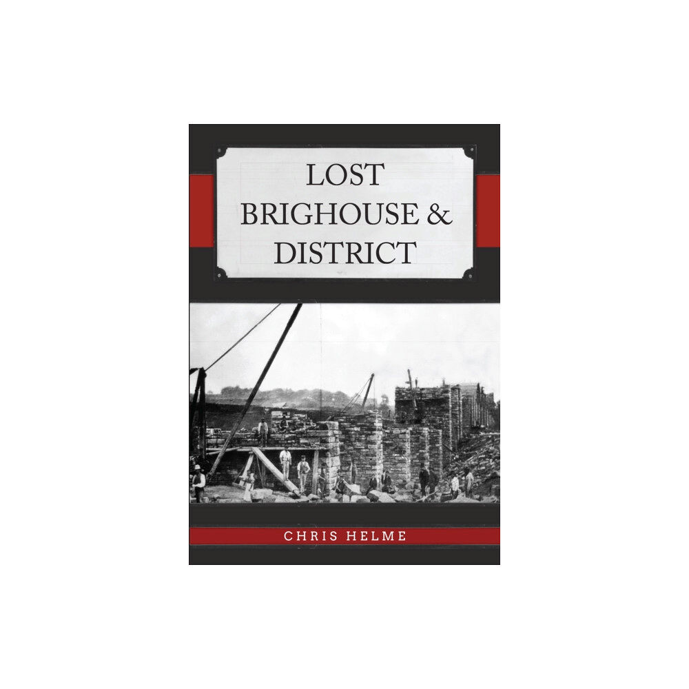 Amberley Publishing Lost Brighouse & District (häftad, eng)