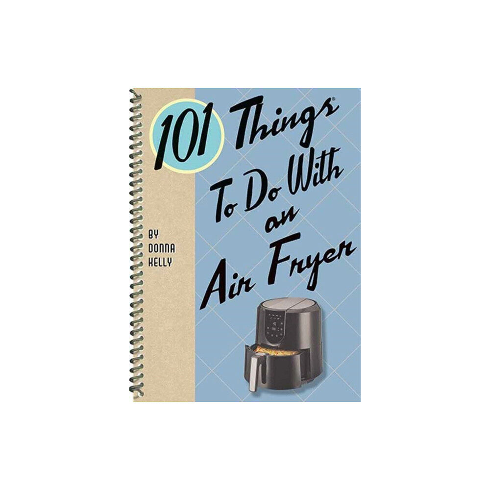 Gibbs M. Smith Inc 101 Things to Do with an Air Fryer (bok, spiral, eng)