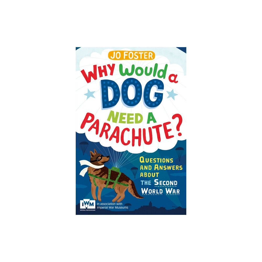 Pan Macmillan Why Would A Dog Need A Parachute? Questions and answers about the Second World War (häftad, eng)