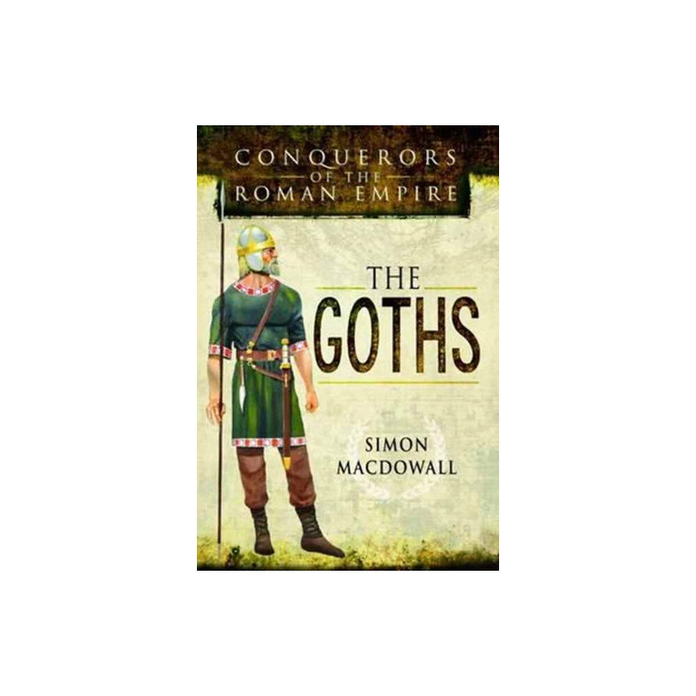 Pen & Sword Books Ltd Conquerors of the Roman Empire: The Goths (inbunden, eng)