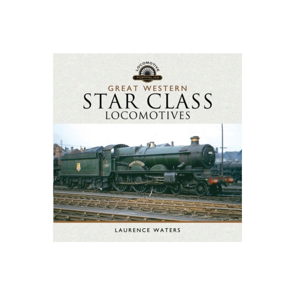 Pen & Sword Books Ltd Great Western Star Class Locomotives (inbunden, eng)