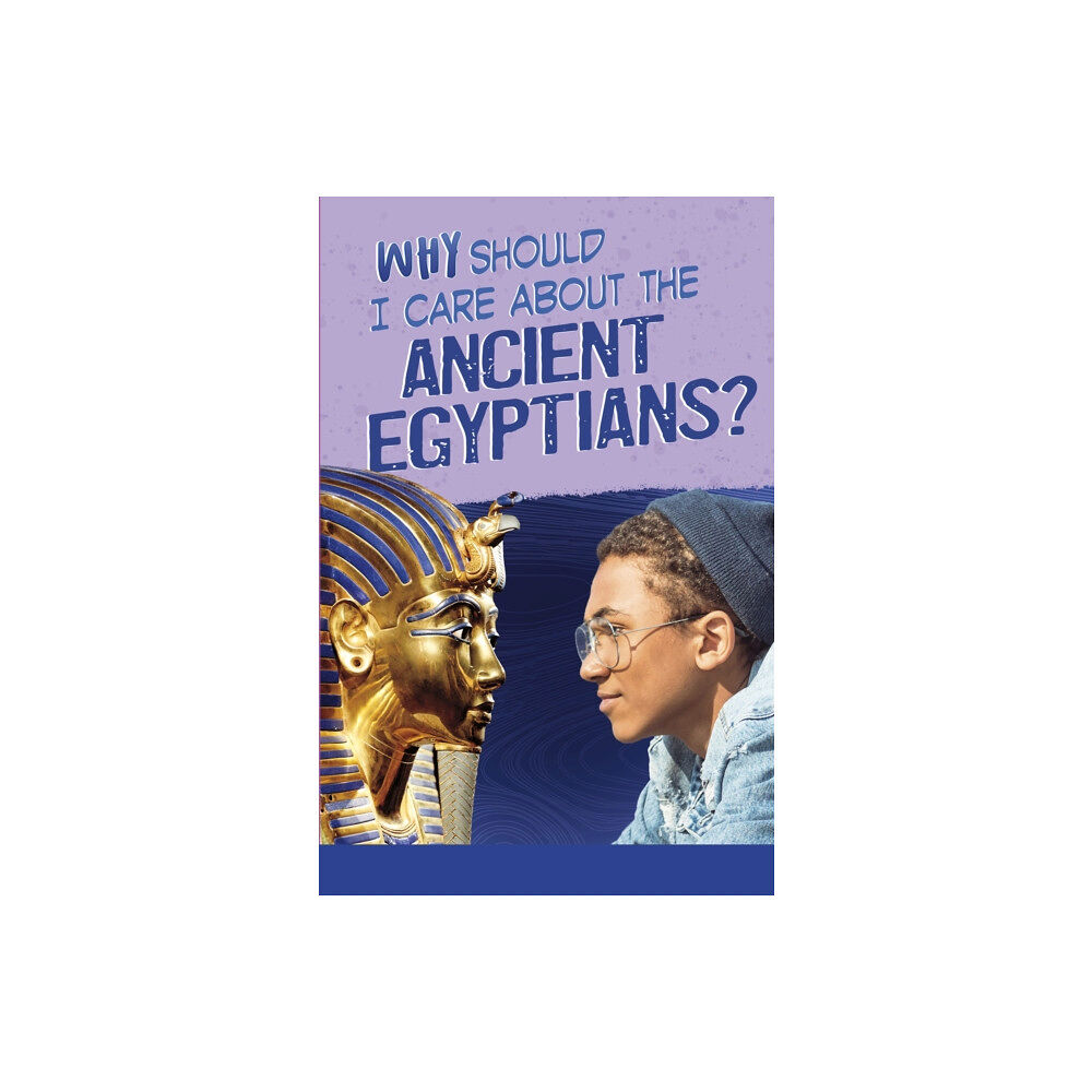 Capstone Global Library Ltd Why Should I Care About the Ancient Egyptians? (häftad, eng)