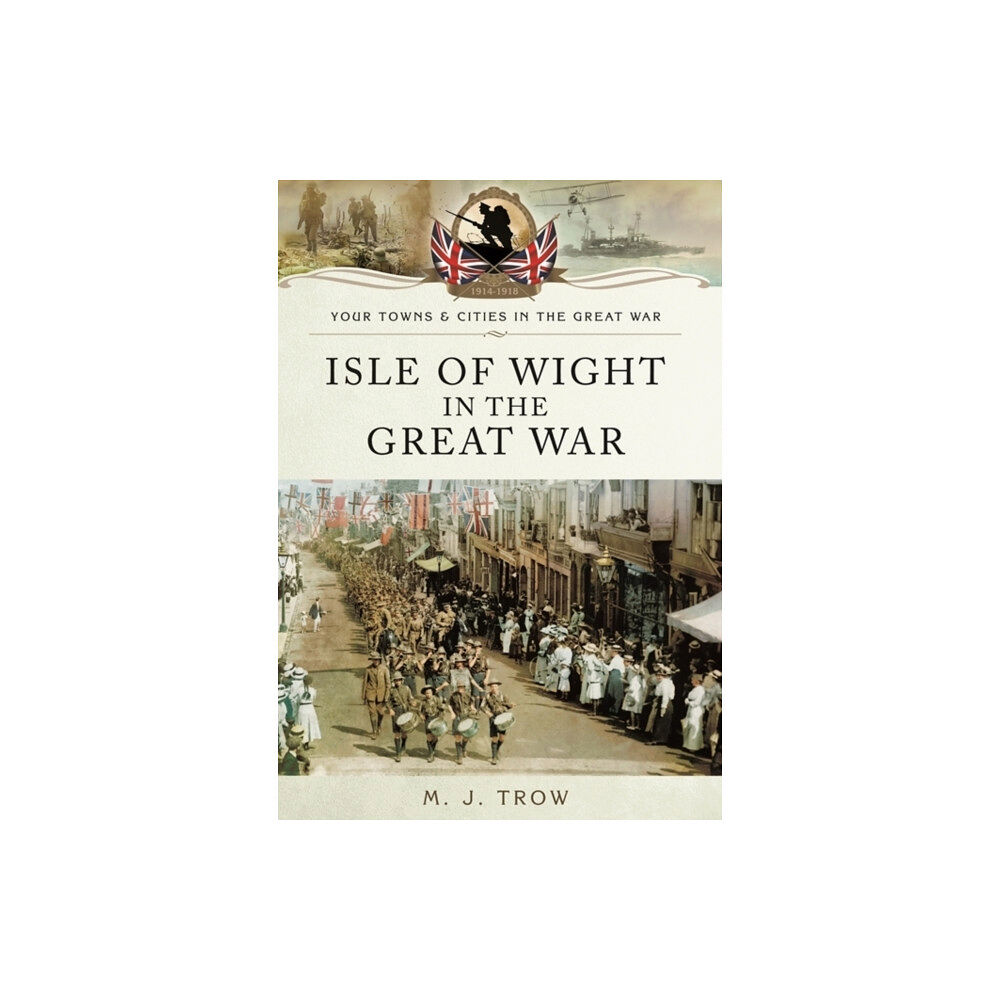 Pen & Sword Books Ltd Isle of Wight in the Great War (häftad, eng)