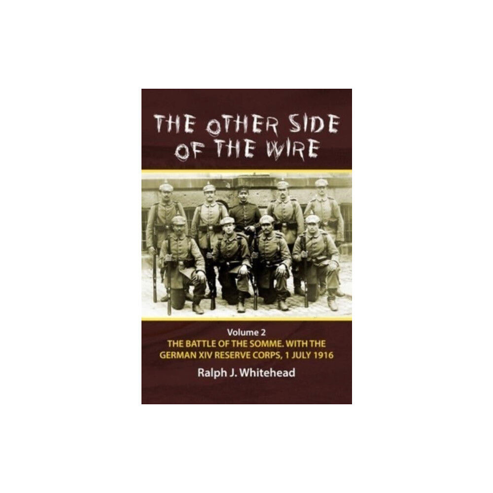 Helion & Company Other Side of the Wire, Volume 2: The Battle of the Somme with the German XIV Reserve Corps, 1 July 1916 (häftad, eng)