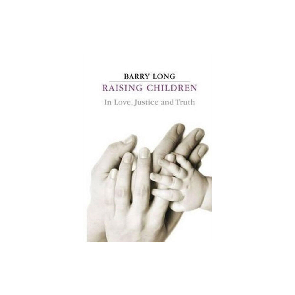 Barry Long Books Raising Children in Love, Justice and Truth (häftad, eng)