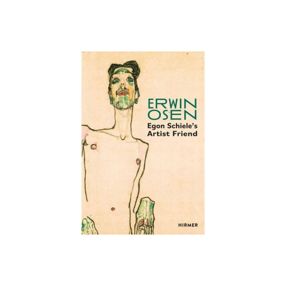 Hirmer Verlag Erwin Osen: Egon Schiele's Artist Friend (inbunden, eng)