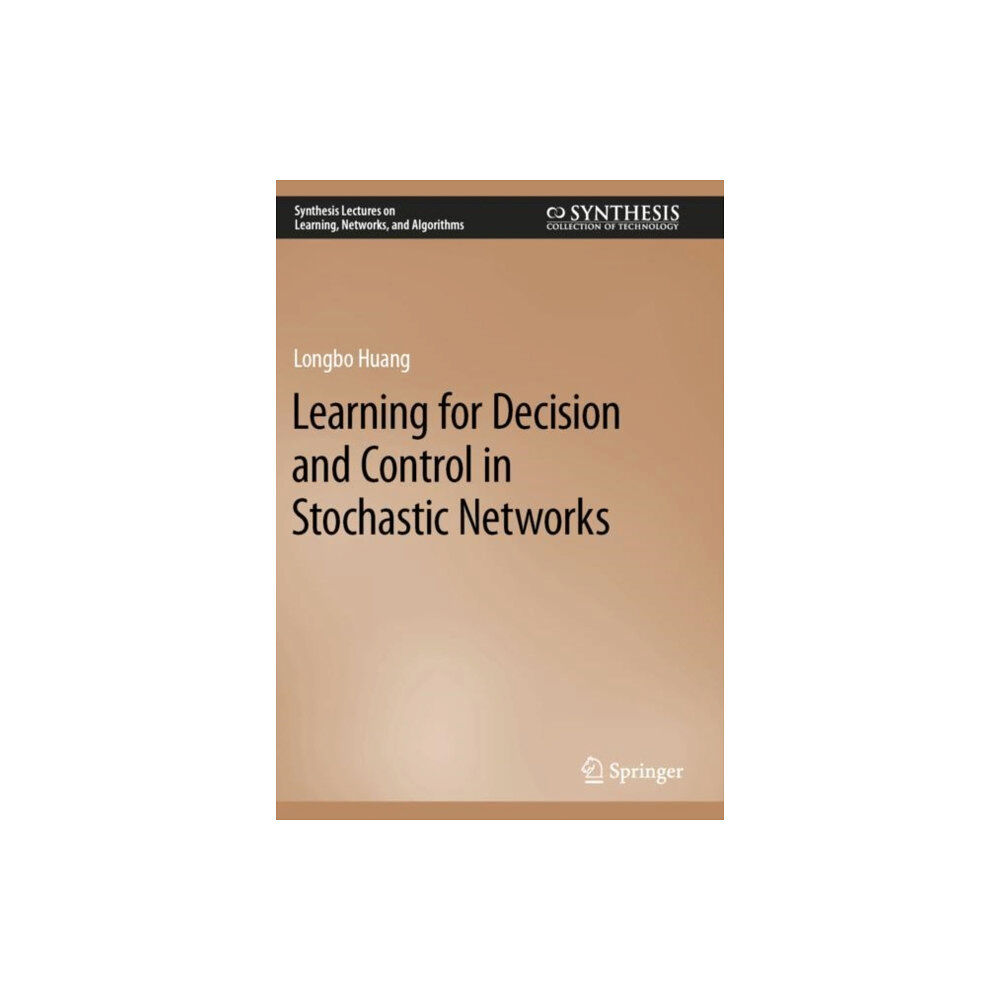 Springer International Publishing AG Learning for Decision and Control in Stochastic Networks (häftad, eng)