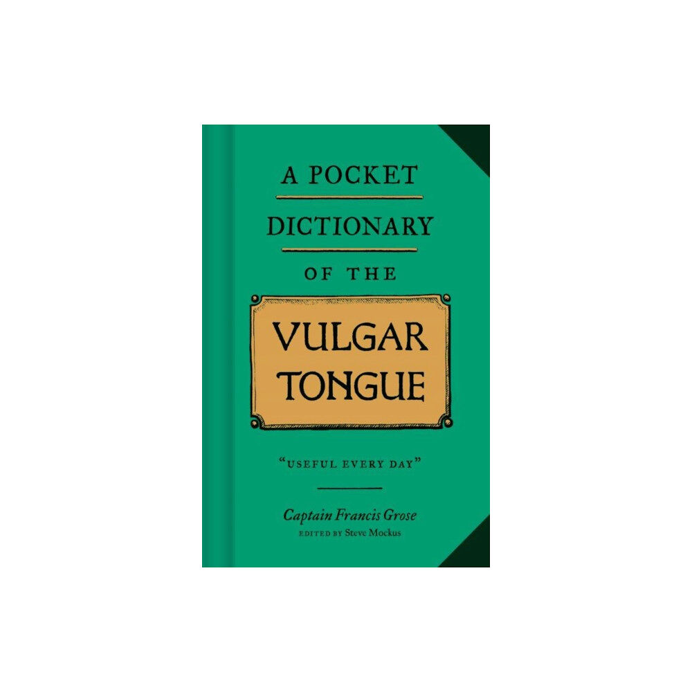 Chronicle Books A Pocket Dictionary of the Vulgar Tongue (inbunden, eng)