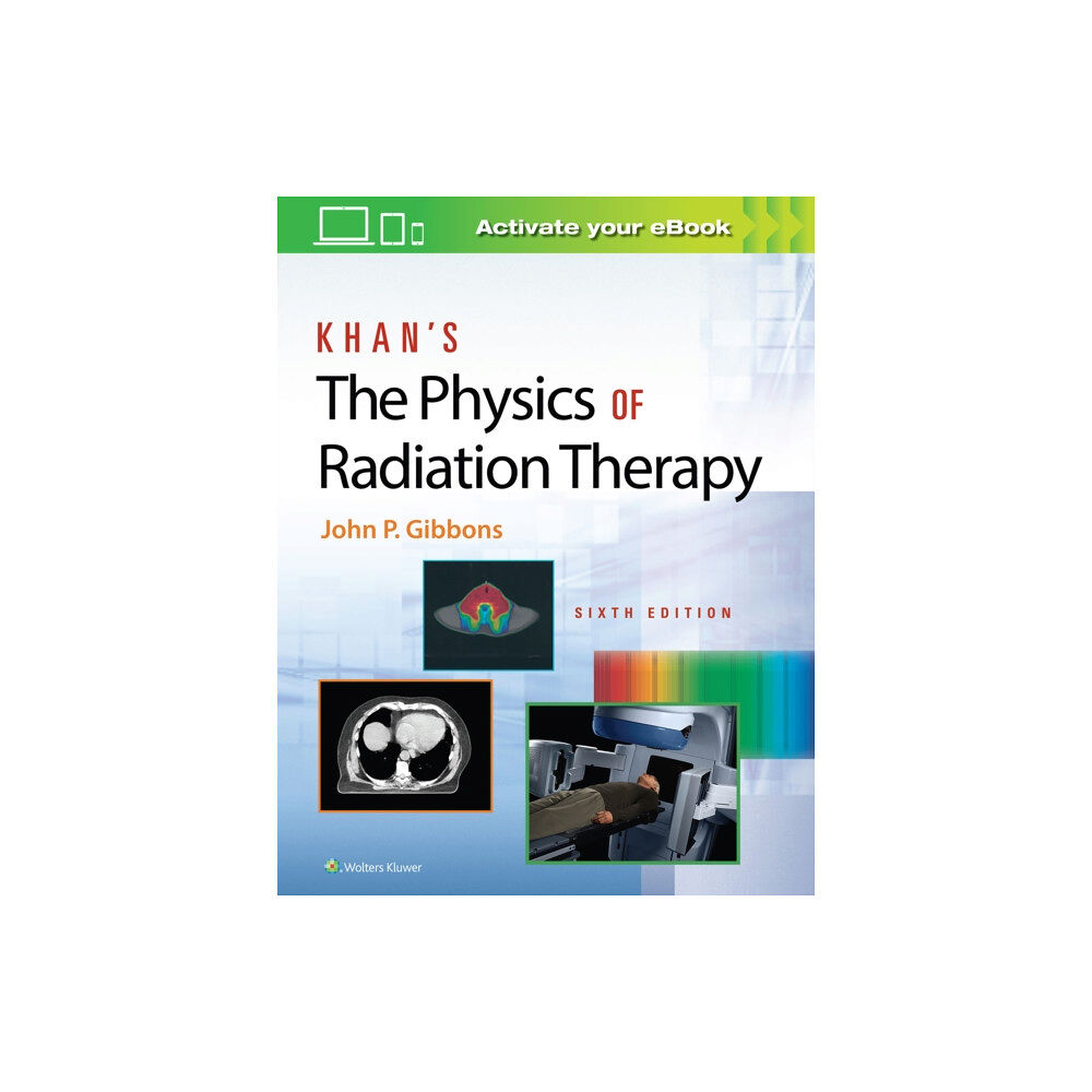 Lippincott Williams and Wilkins Khan’s The Physics of Radiation Therapy (inbunden, eng)