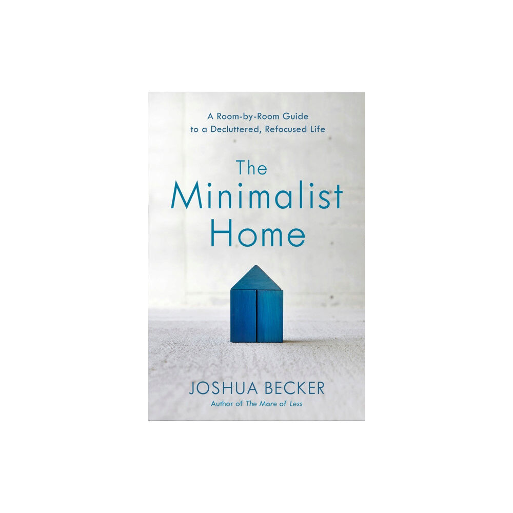 Waterbrook Press (A Division of Random House Inc) The Minimalist Home: A Room-By-Room Guide to a Decluttered, Refocused Life (inbunden, eng)