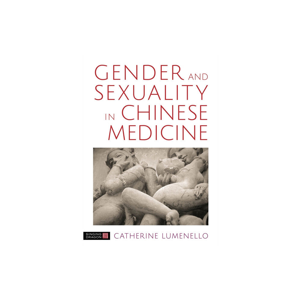 Jessica kingsley publishers Gender and Sexuality in Chinese Medicine (inbunden, eng)