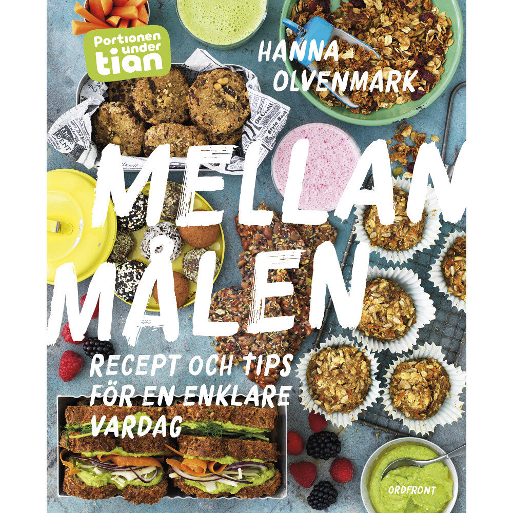 Hanna Olvenmark Portionen under tian : mellanmålen - recept och tips för en enklare vardag (inbunden)