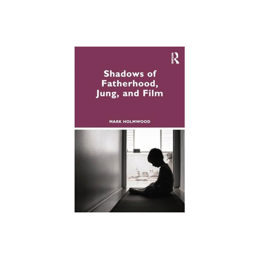 Taylor & francis ltd Shadows of Fatherhood, Jung, and Film (häftad, eng)