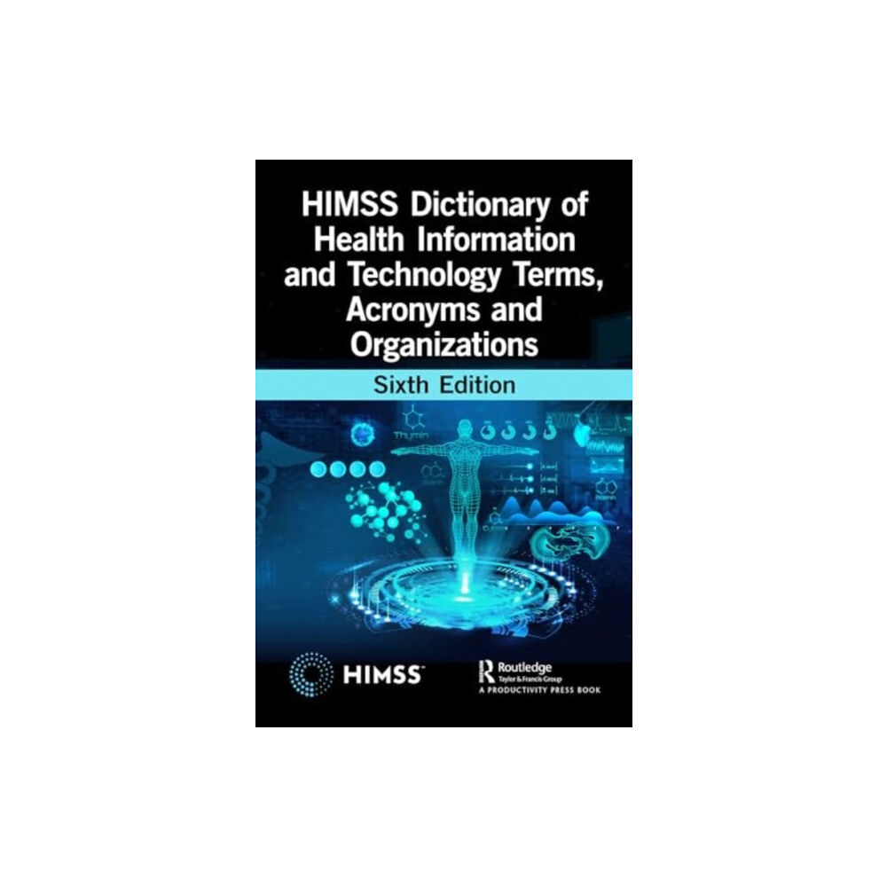 Taylor & francis ltd HIMSS Dictionary of Health Information and Technology Terms, Acronyms, and Organizations (häftad, eng)