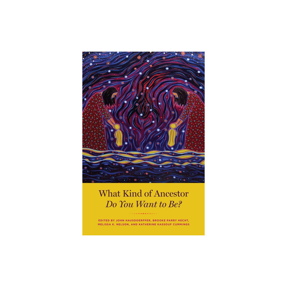 The university of chicago press What Kind of Ancestor Do You Want to Be? (häftad, eng)