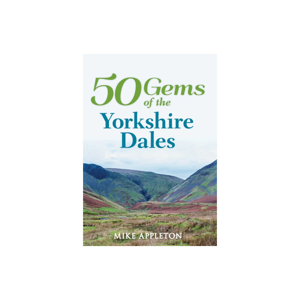 Amberley Publishing 50 Gems of the Yorkshire Dales (häftad, eng)