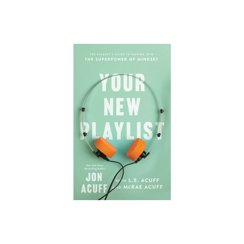 Baker publishing group Your New Playlist – The Student`s Guide to Tapping into the Superpower of Mindset (häftad, eng)