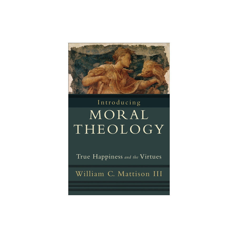 Baker publishing group Introducing Moral Theology – True Happiness and the Virtues (häftad, eng)