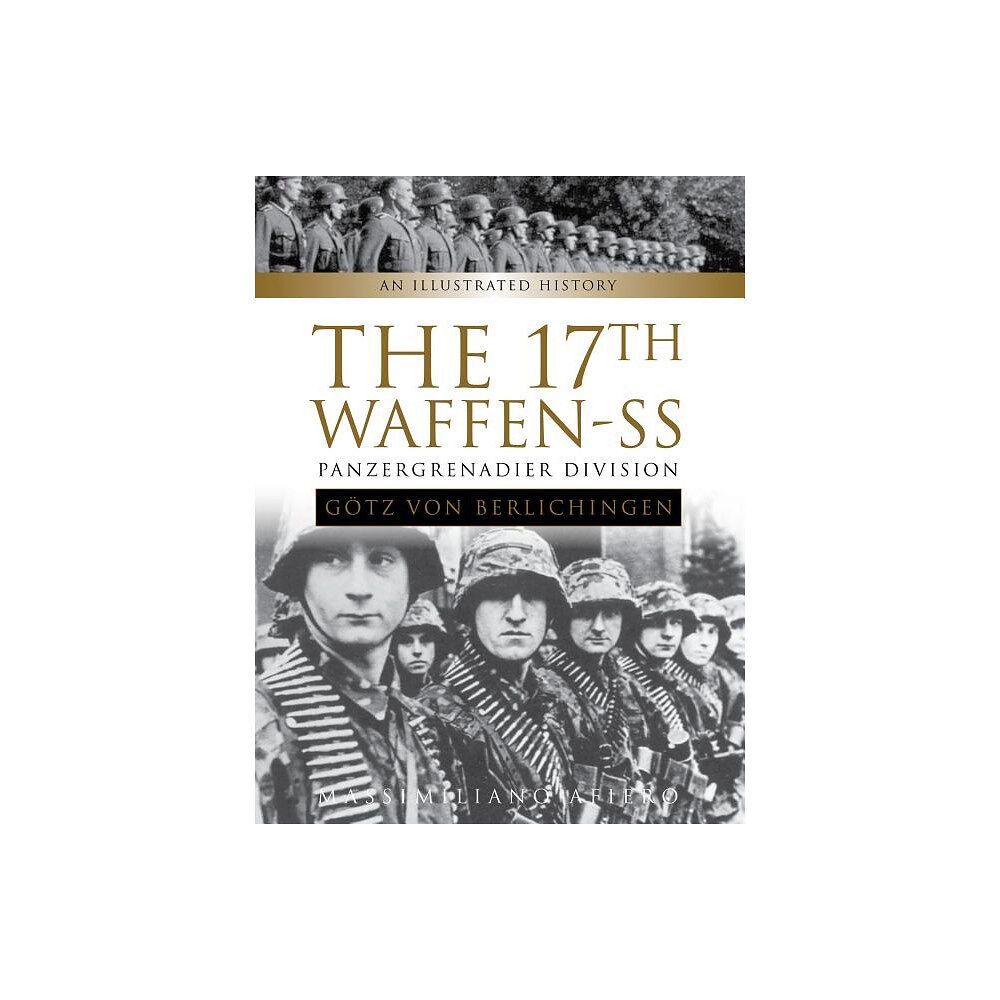 Massimiliano Afiero 17th waffen-ss panzergrenadier division "goetz von berlichingen" - an illus (inbunden, eng)
