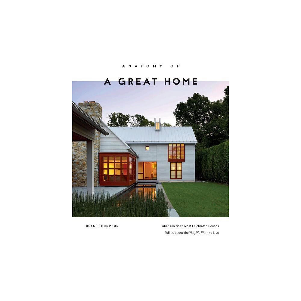 Schiffer Publishing Anatomy Of A Great Home (inbunden, eng)