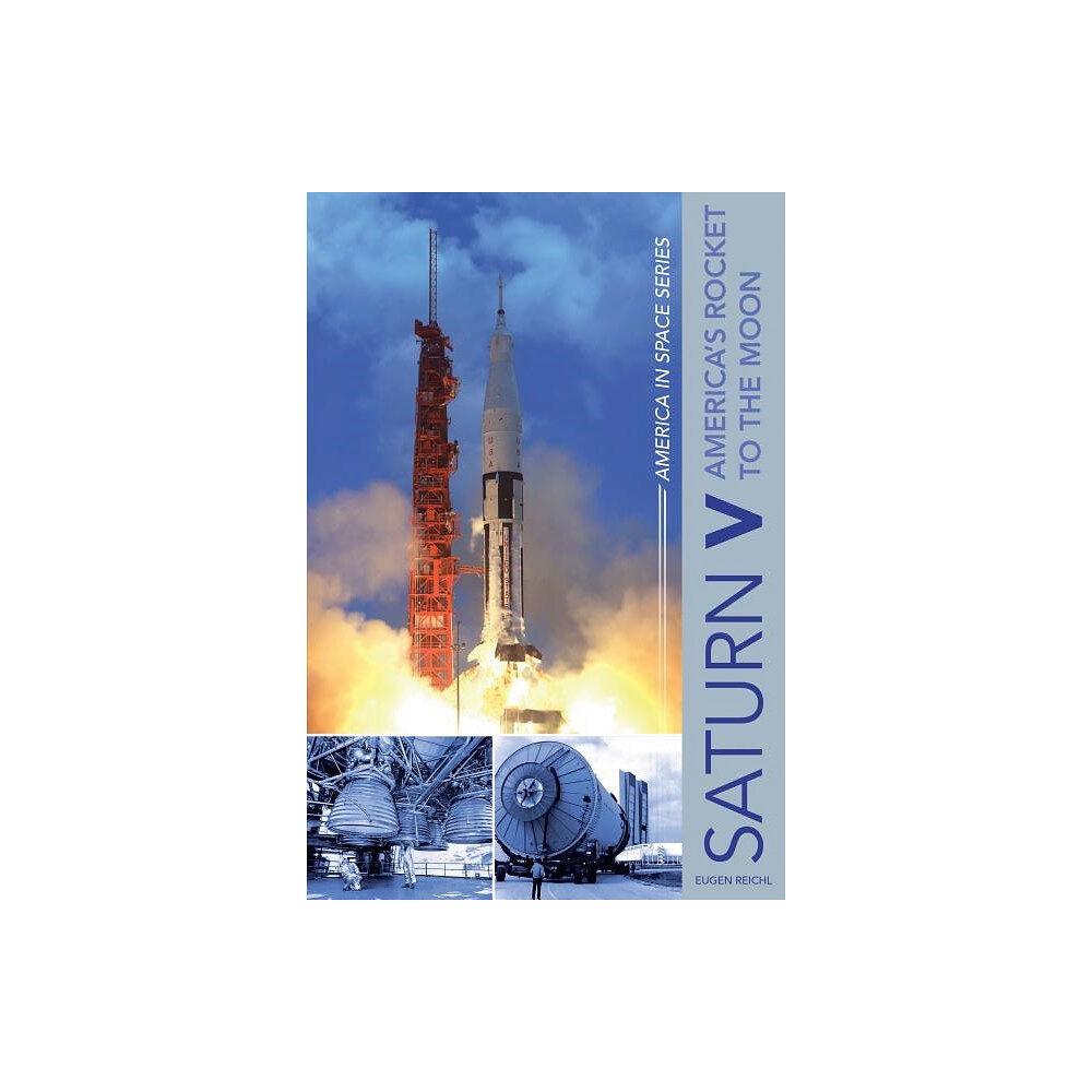 Eugen Reichl Saturn v - americas rocket to the moon (inbunden, eng)
