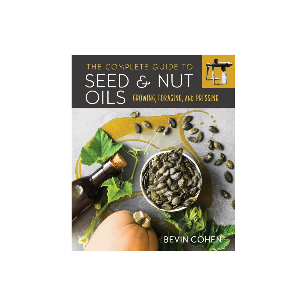 New Society Publishers The Complete Guide to Seed and Nut Oils (häftad, eng)