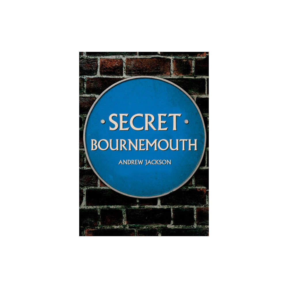 Amberley Publishing Secret Bournemouth (häftad, eng)