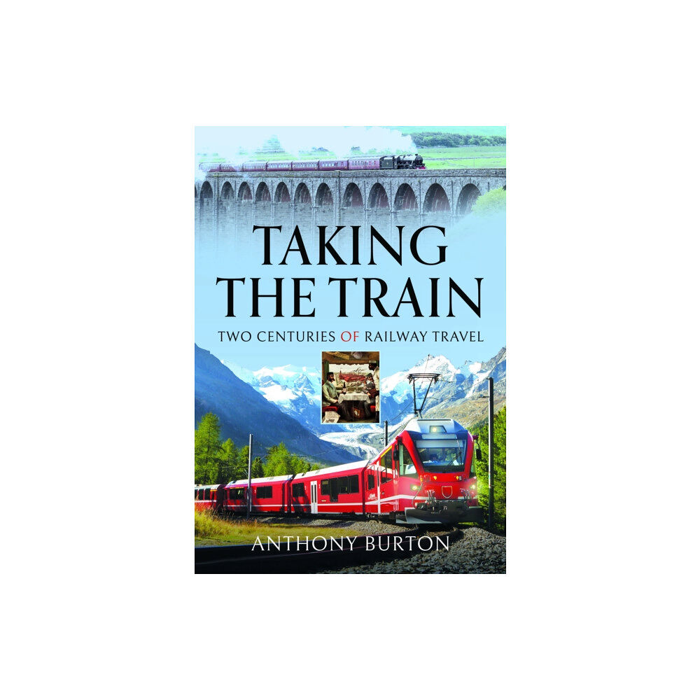 Pen & Sword Books Ltd Taking the Train (inbunden, eng)