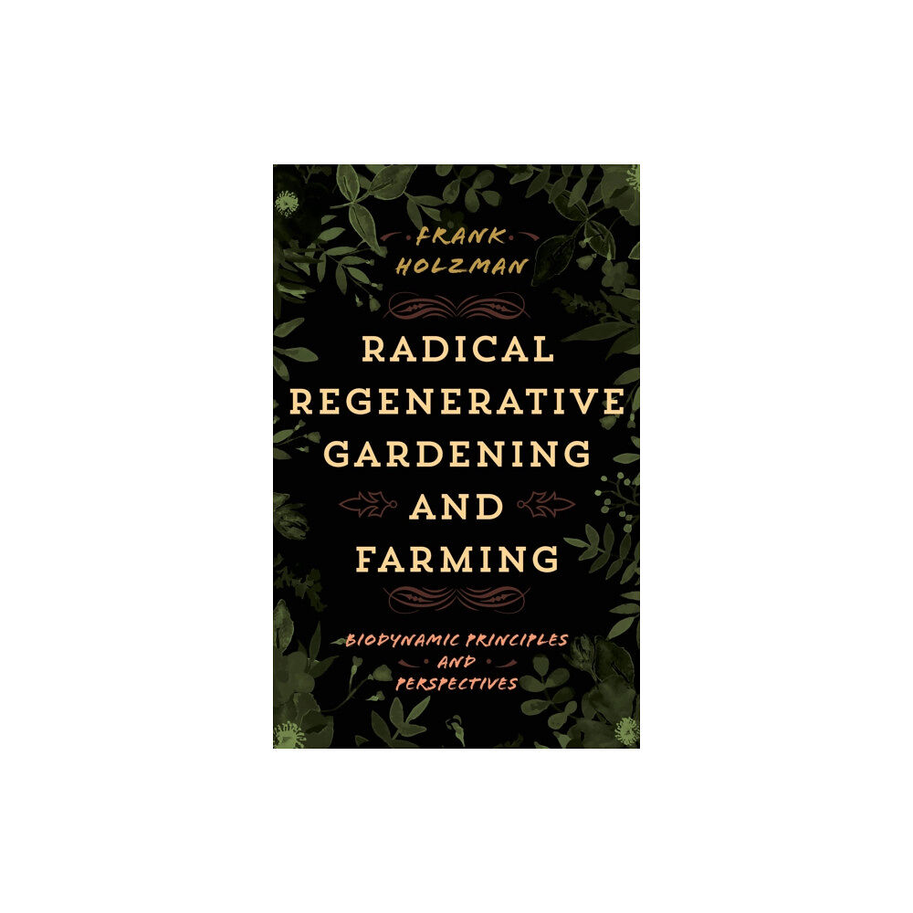 Rowman & littlefield Radical Regenerative Gardening and Farming (inbunden, eng)