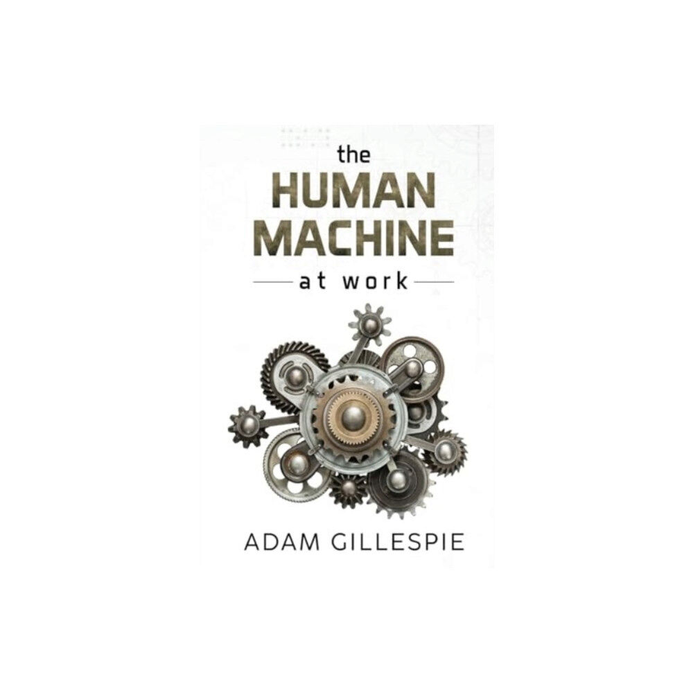 Pegasus Elliot Mackenzie Publishers The Human Machine at work (häftad, eng)