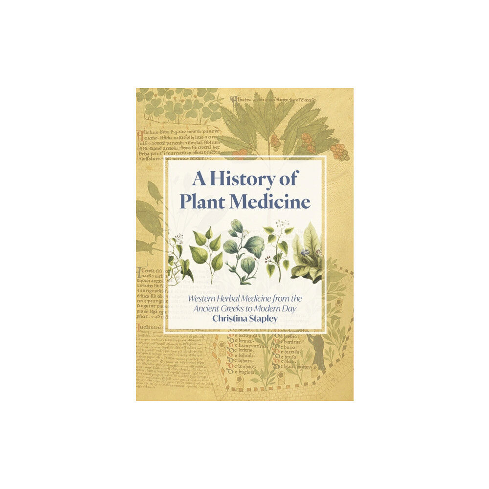 Aeon Books Ltd A History of Plant Medicine (inbunden, eng)