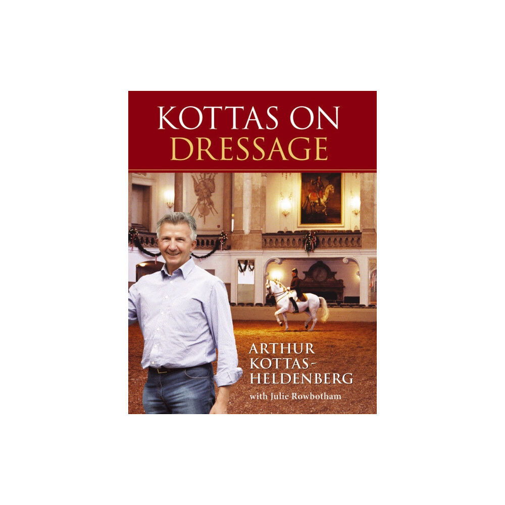 Quiller Publishing Ltd Kottas on Dressage (inbunden, eng)