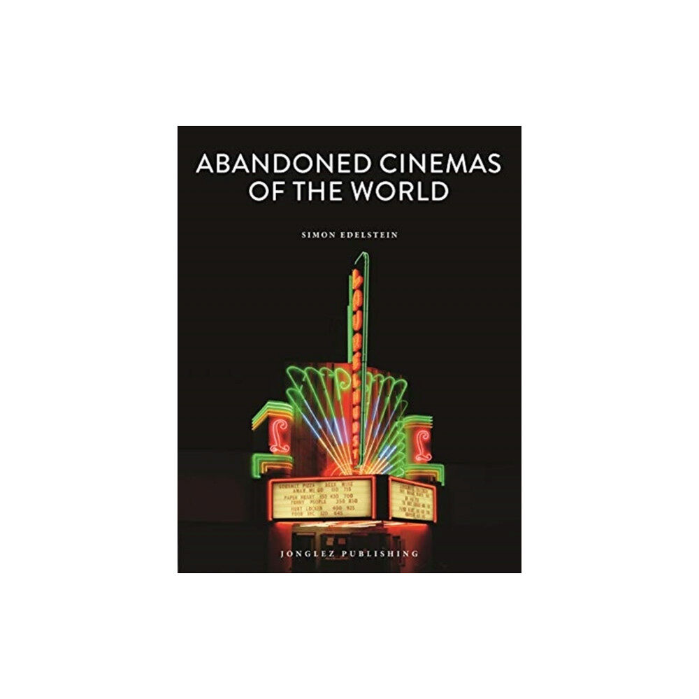 Jonglez Abandoned Cinemas of the World (inbunden, eng)