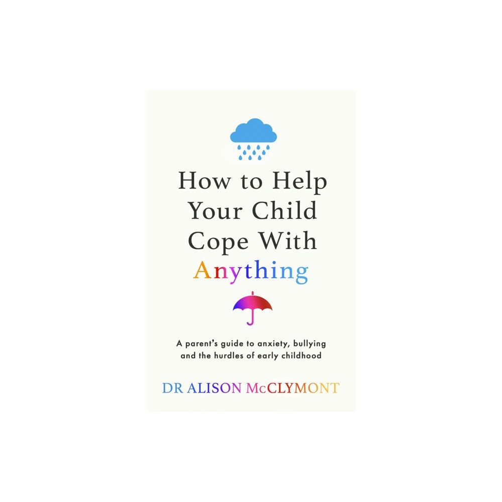 Orion Publishing Co How to Help Your Child Cope With Anything (häftad, eng)