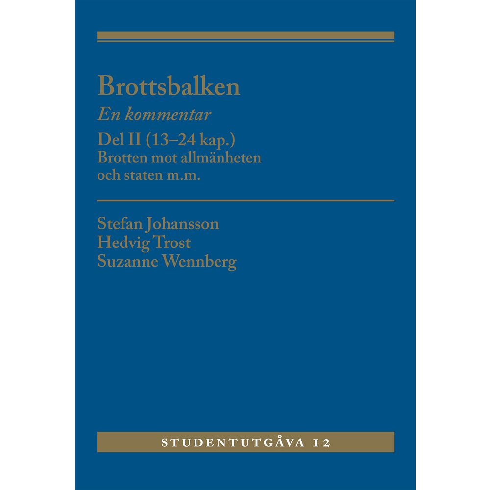 Stefan Johansson Brottsbalken Del II (13-24 kap.) : En kommentar. Brotten mot allmänheten oc (häftad)