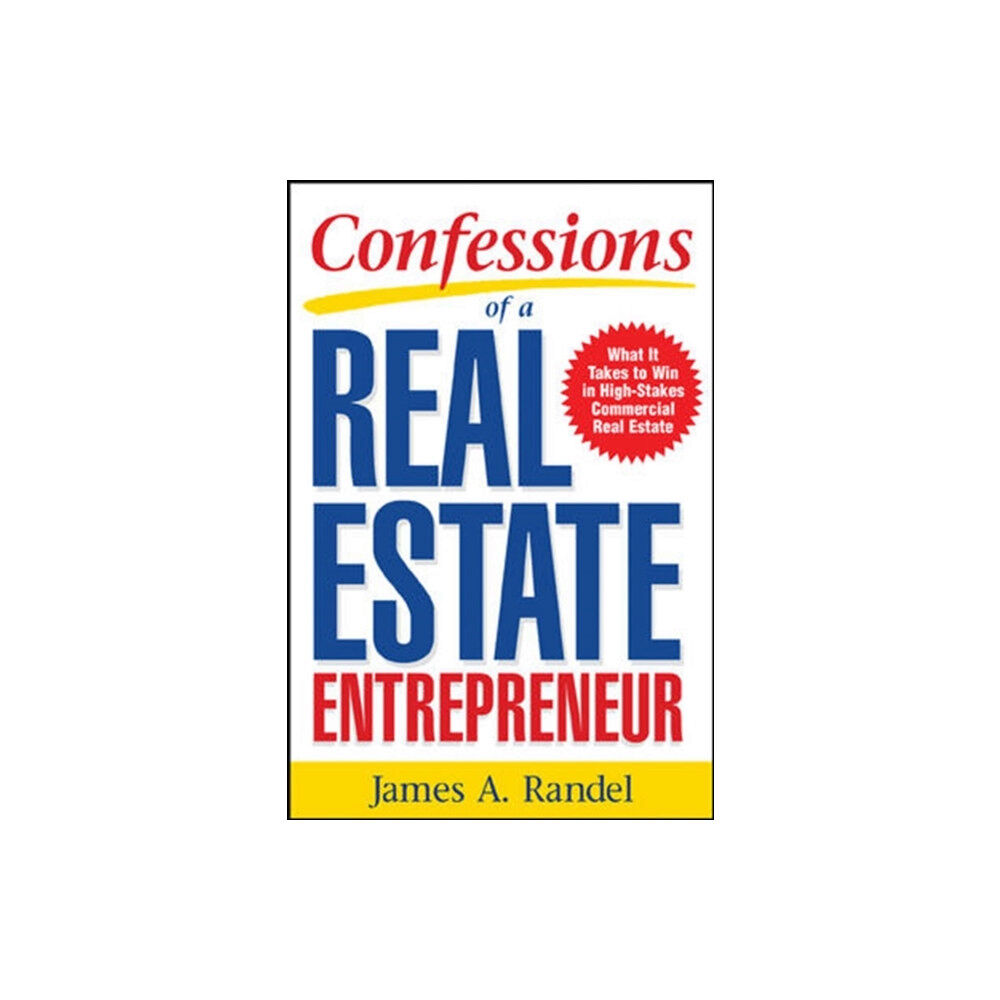 McGraw-Hill Education - Europe Confessions of a Real Estate Entrepreneur: What It Takes to Win in High-Stakes Commercial Real Estate (häftad, eng)