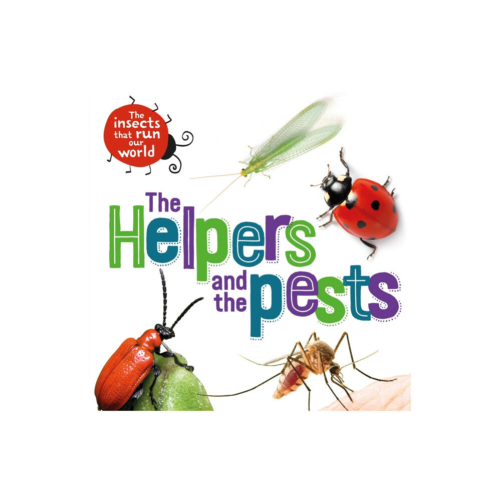 Hachette Children's Group The Insects that Run Our World: The Helpers and the Pests (häftad, eng)