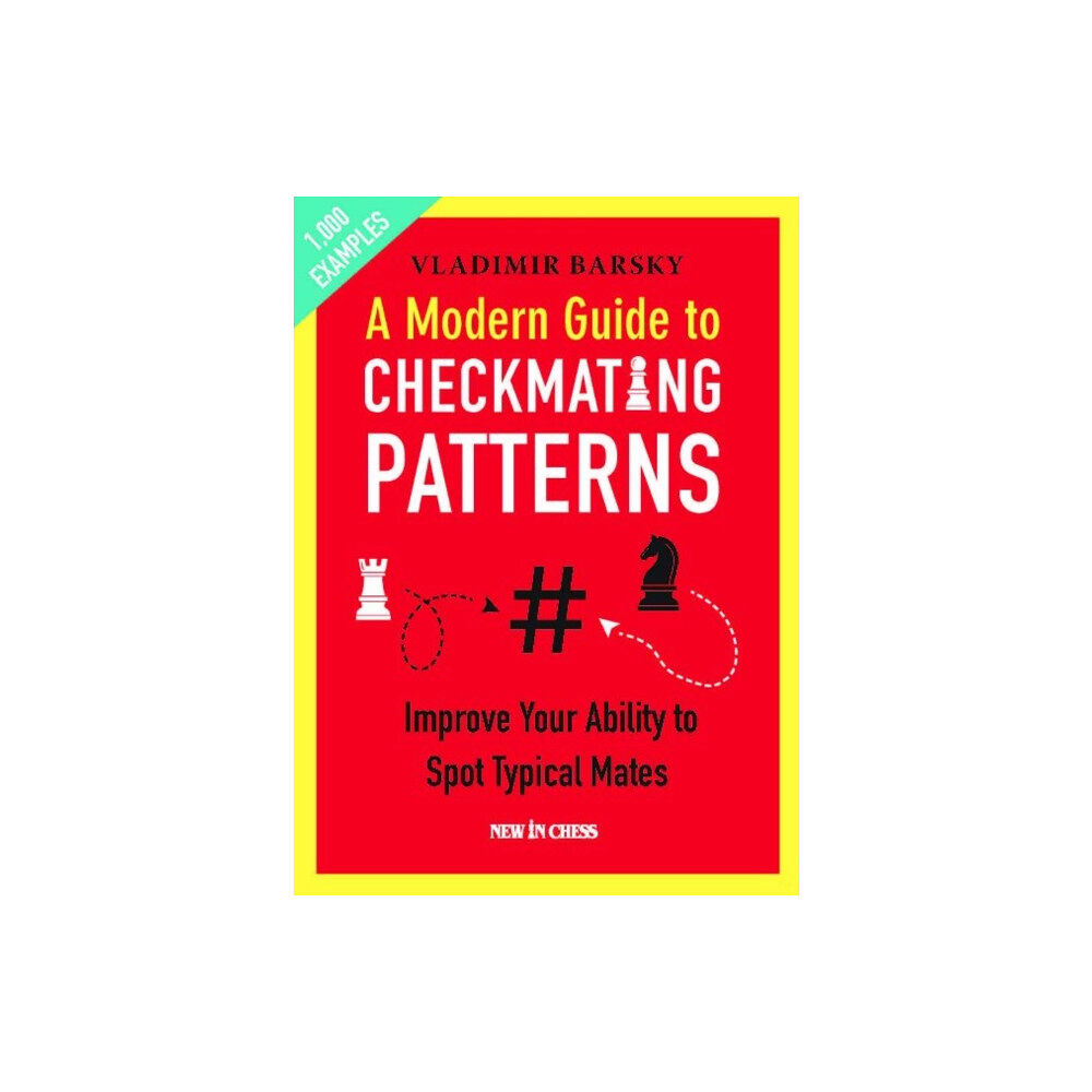 New in Chess A Modern Guide to Checkmating Patterns (häftad, eng)