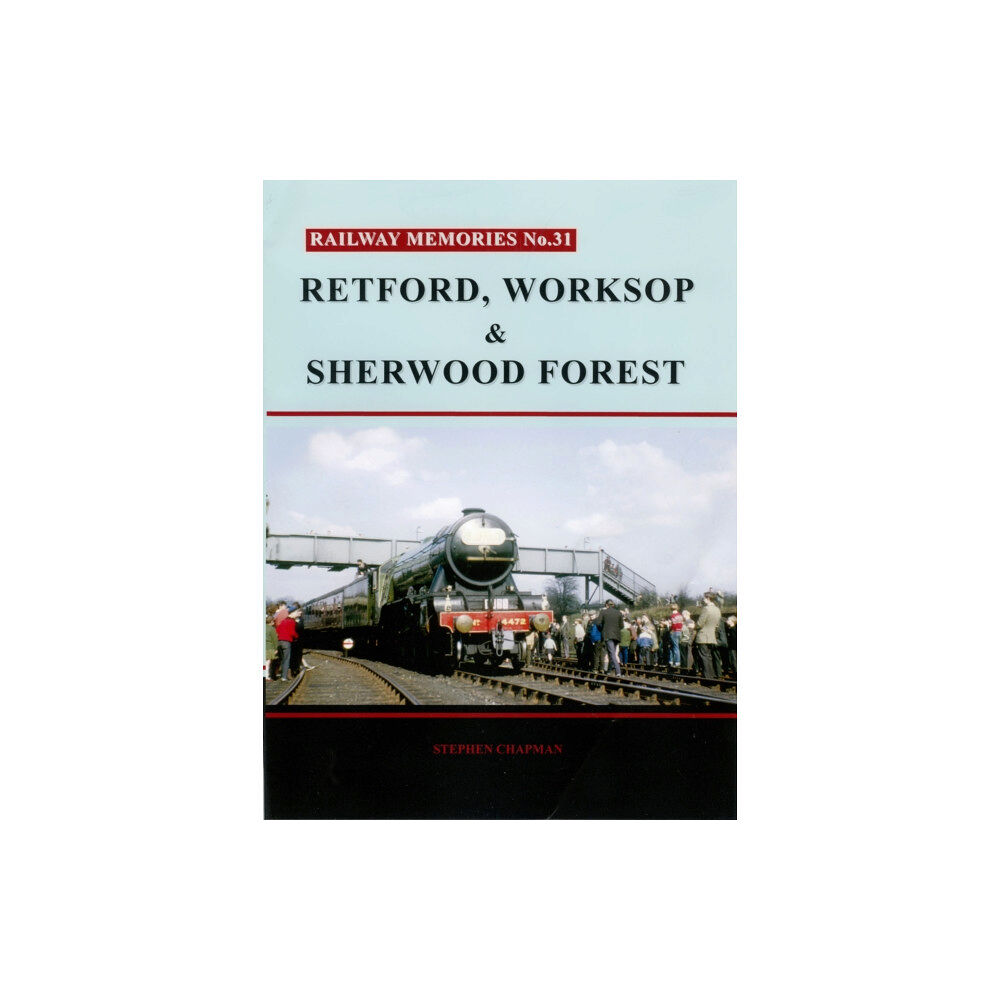 Bellcode Books Railway Memories No. 31. Retford, Worksop and Sherwood Forest (häftad, eng)