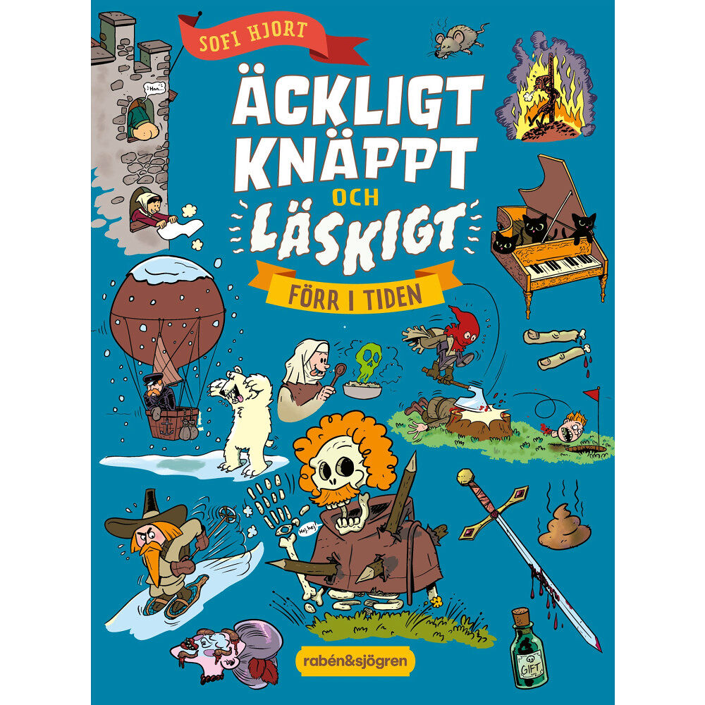 Sofi Hjort Äckligt, knäppt och läskigt förr i tiden (inbunden)