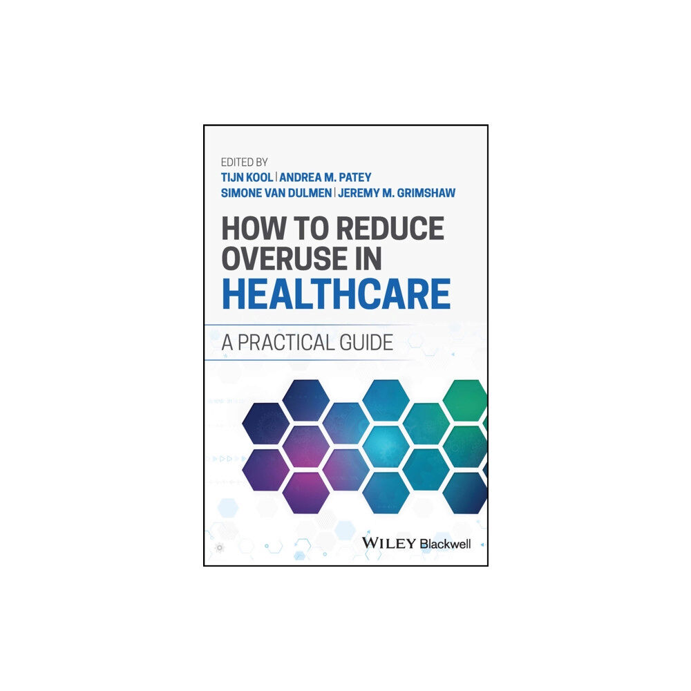 John Wiley And Sons Ltd How to Reduce Overuse in Healthcare (häftad, eng)