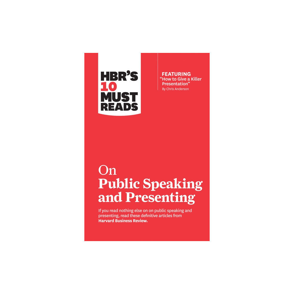 Harvard Business Review Press HBR's 10 Must Reads on Public Speaking and Presenting (with featured article "How to Give a Killer Presentation" By Chri...