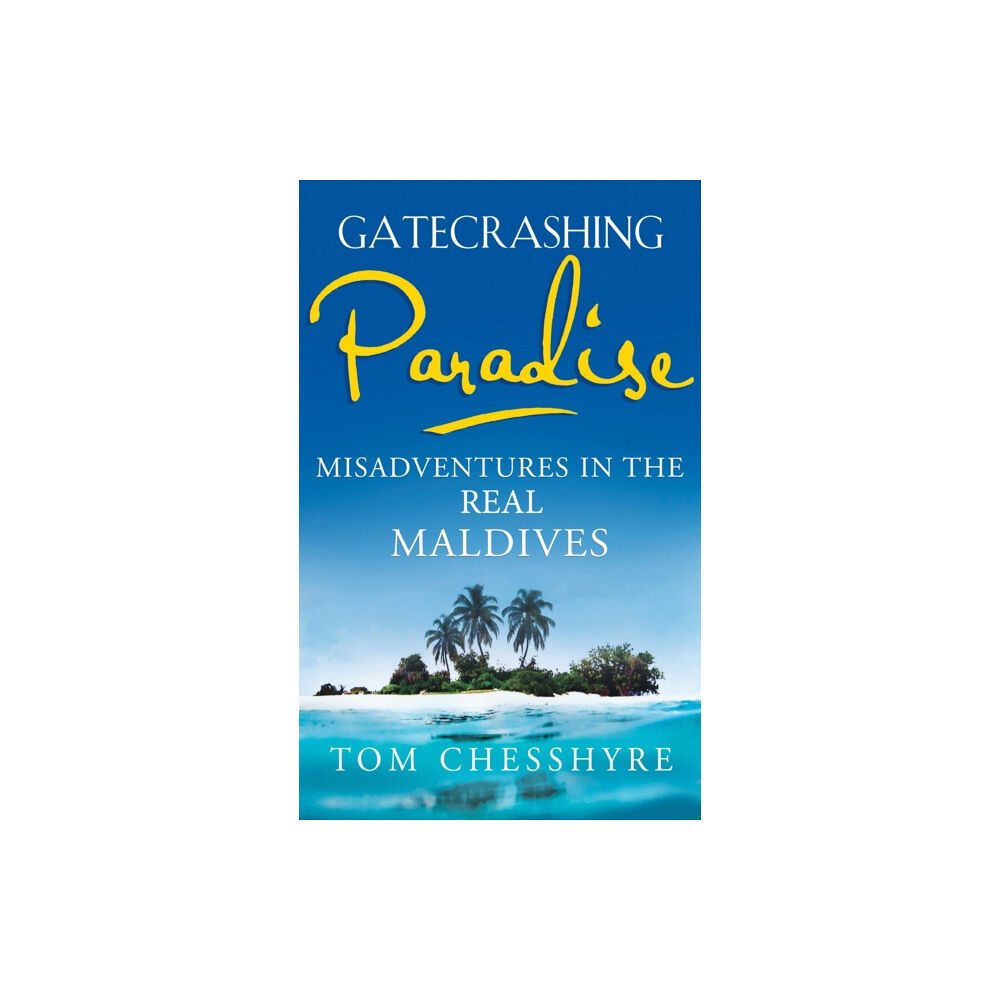 John Murray Press Gatecrashing Paradise (häftad, eng)