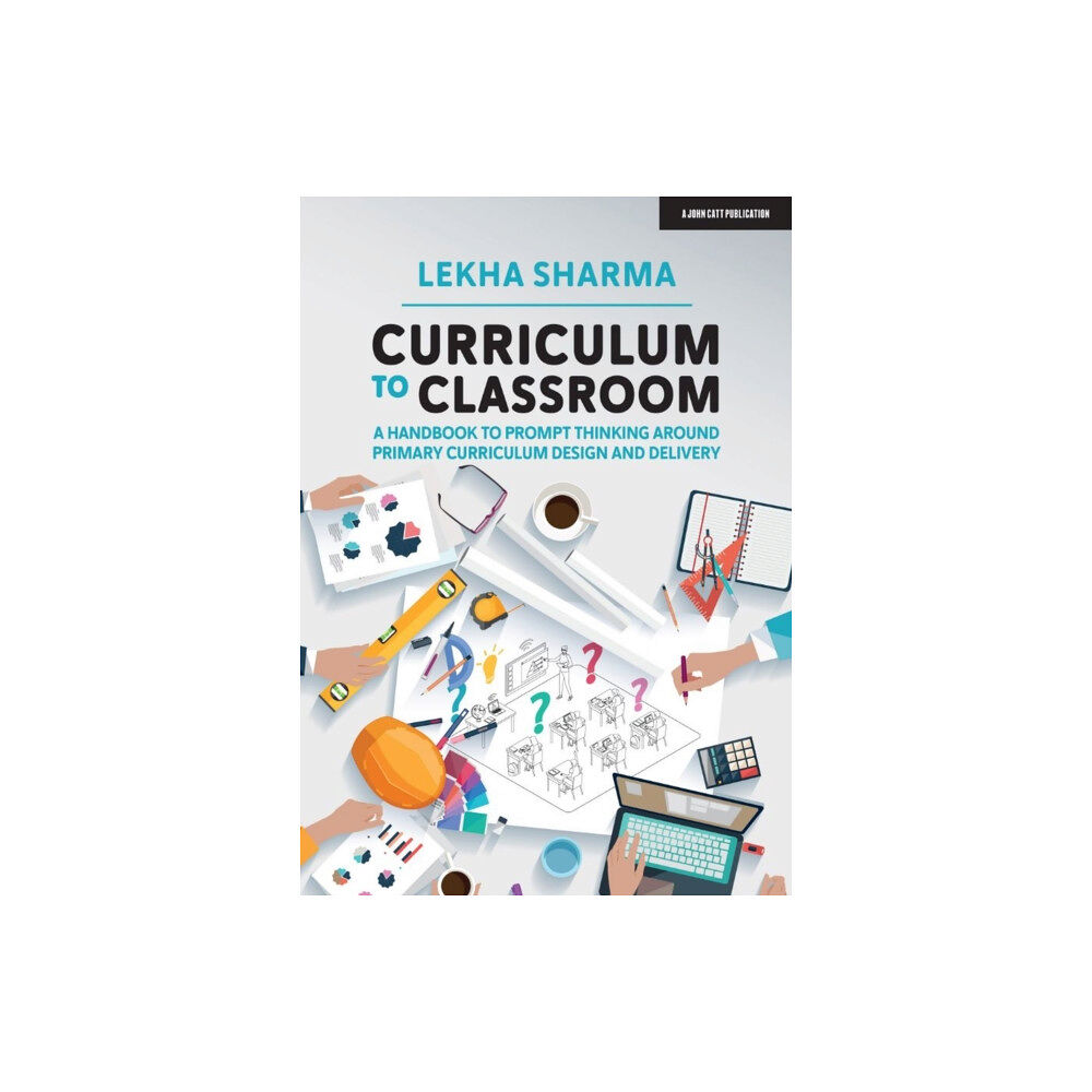 Hodder Education Curriculum to Classroom: A Handbook to Prompt Thinking Around Primary Curriculum Design and Delivery (häftad, eng)