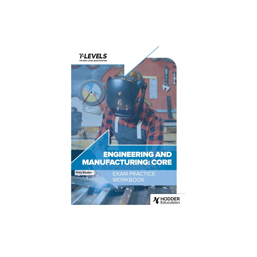 Hodder Education Engineering and Manufacturing T Level Exam Practice Workbook (häftad, eng)