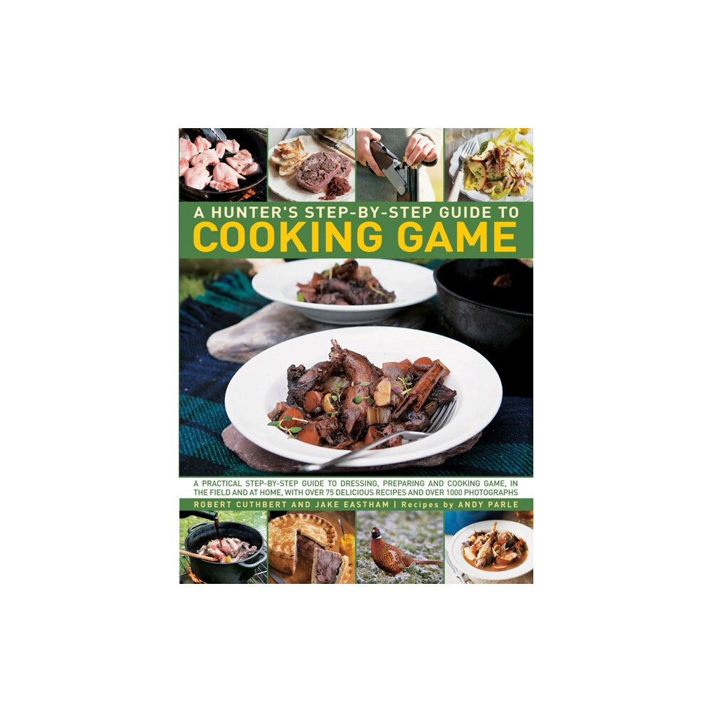 Anness publishing Hunter's Step by Step Guide to Cooking Game (häftad, eng)