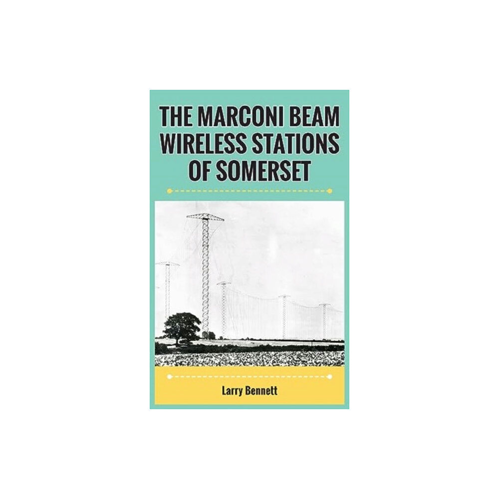 New Generation Publishing The Marconi Beam Wireless Stations Of Somerset (häftad, eng)