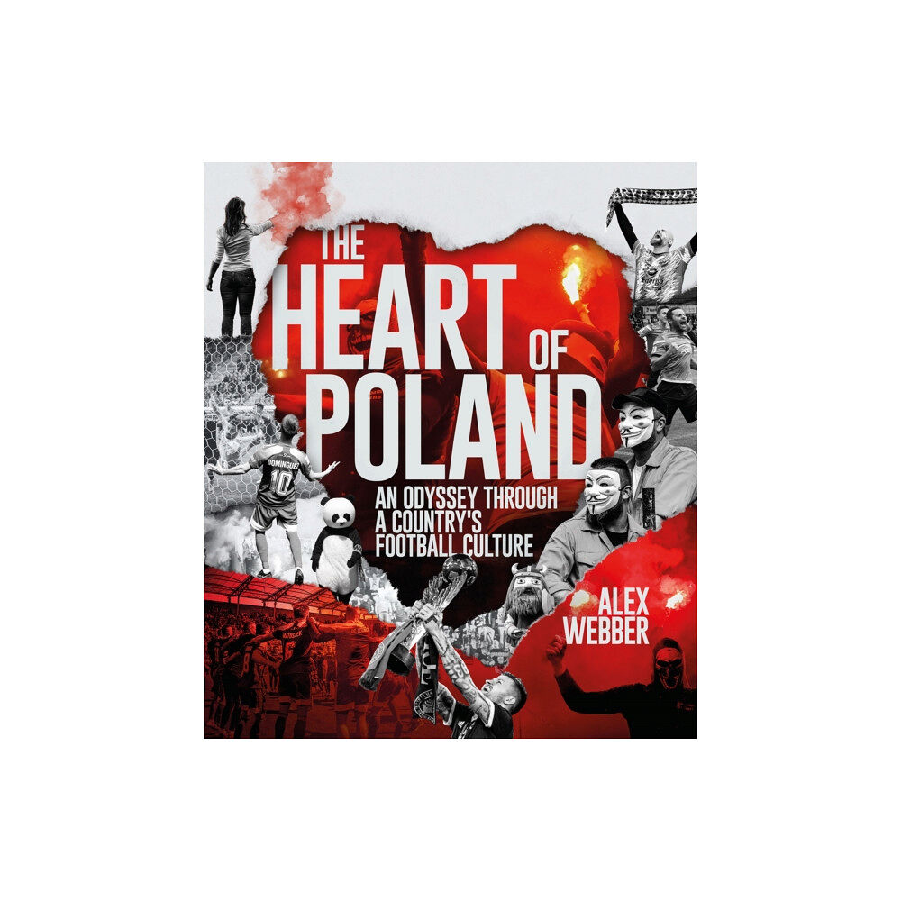 Pitch Publishing Ltd The Heart of Poland (inbunden, eng)